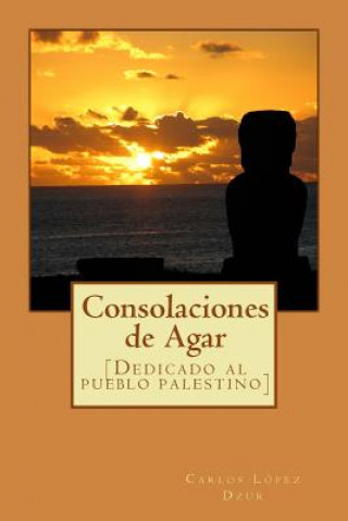 Könyv Consolaciones de Agar Carlos Lopez Dzur