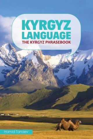 Carte Kyrgyz Language: The Kyrgyz Phrasebook Hamid Tanaev