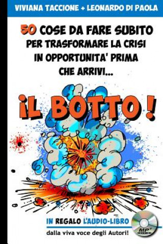 Buch Il Botto!: 50 cose da fare subito per trasformare la Crisi in Opportunit? prima che arrivi... Viviana Taccione