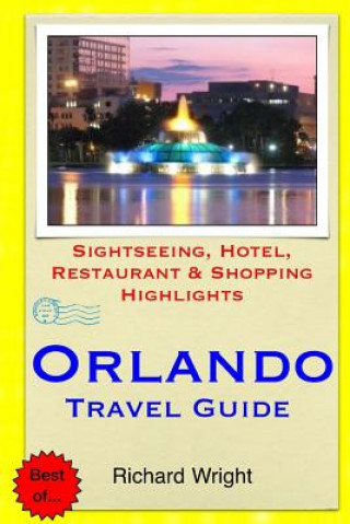 Könyv Orlando Travel Guide: Sightseeing, Hotel, Restaurant & Shopping Highlights Richard Wright