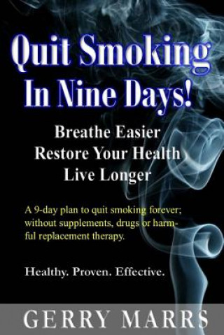 Könyv Quit Smoking in Nine Days: Breathe Easier, Restore Your Health, Live Longer Gerry Marrs