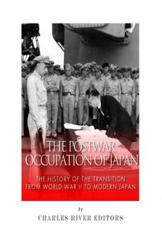 Książka The Postwar Occupation of Japan: The History of the Transition from World War II to Modern Japan Charles River Editors