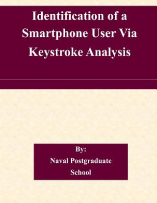 Carte Identification of a Smartphone User Via Keystroke Analysis Naval Postgraduate School