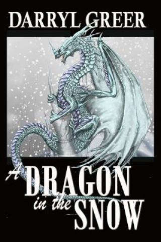 Книга A DRAGON in the SNOW Darryl Greer