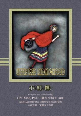 Kniha Little Red Riding-Hood (Traditional Chinese): 02 Zhuyin Fuhao (Bopomofo) Paperback Color H y Xiao Phd