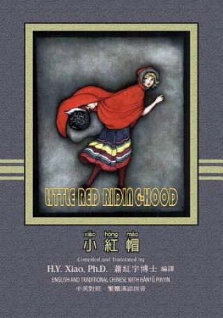 Kniha Little Red Riding-Hood (Traditional Chinese): 04 Hanyu Pinyin Paperback Color H y Xiao Phd