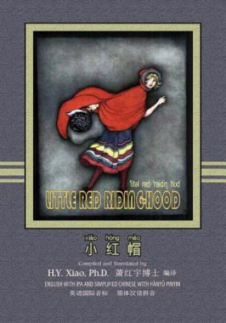 Buch Little Red Riding-Hood (Simplified Chinese): 10 Hanyu Pinyin with IPA Paperback Color H y Xiao Phd