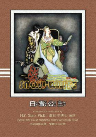 Kniha Snow White (Traditional Chinese): 07 Zhuyin Fuhao (Bopomofo) with IPA Paperback Color H y Xiao Phd