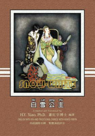 Kniha Snow White (Traditional Chinese): 09 Hanyu Pinyin with IPA Paperback Color H y Xiao Phd