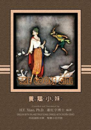 Könyv The Goose Girl (Traditional Chinese): 07 Zhuyin Fuhao (Bopomofo) with IPA Paperback Color H y Xiao Phd