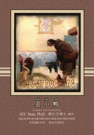 Kniha The Ugly Duckling (Simplified Chinese): 10 Hanyu Pinyin with IPA Paperback Color H y Xiao Phd