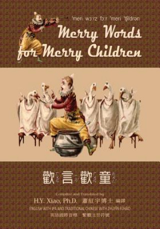 Könyv Merry Words for Merry Children (Traditional Chinese): 07 Zhuyin Fuhao (Bopomofo) with IPA Paperback Color H y Xiao Phd