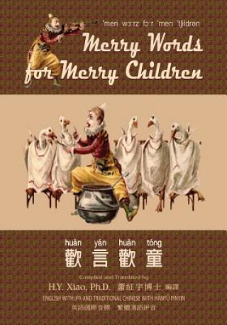 Könyv Merry Words for Merry Children (Traditional Chinese): 09 Hanyu Pinyin with IPA Paperback Color H y Xiao Phd