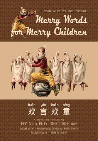 Könyv Merry Words for Merry Children (Simplified Chinese): 10 Hanyu Pinyin with IPA Paperback Color H y Xiao Phd