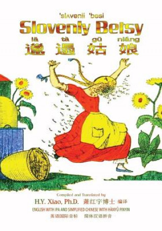 Книга Slovenly Betsy (Simplified Chinese): 10 Hanyu Pinyin with IPA Paperback Color H y Xiao Phd