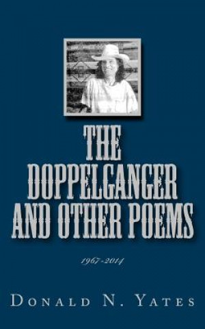 Kniha The Doppelganger and Other Poems 1967-2014 Donald N Yates