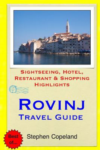 Kniha Rovinj Travel Guide: Sightseeing, Hotel, Restaurant & Shopping Highlights Stephen Copeland