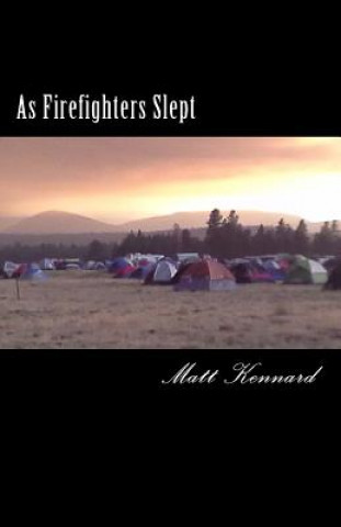 Buch As Firefighters Slept Matt Kennard