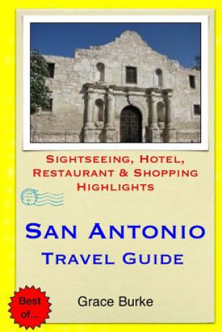 Livro San Antonio Travel Guide: Sightseeing, Hotel, Restaurant & Shopping Highlights Grace Burke