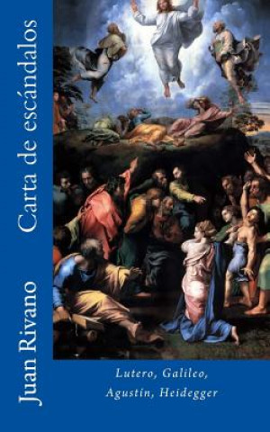 Carte Carta de escándalos: Lutero, Galileo, Agustín, Heidegger. Juan Rivano
