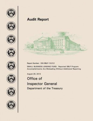 Buch Small Business Lending Fund: Reported SBLF Program Accomplishments Are Misleading Without Additional Reporting Office of the Inspector General Departme