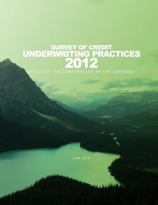 Kniha 2012 Survey of Credit Underwriting Practices Comptroller of the Currency Administrato