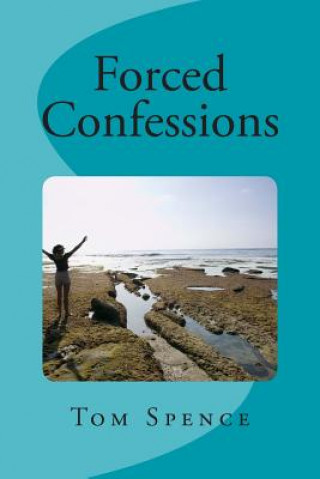 Livre Forced Confessions Tom Spence