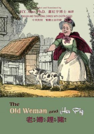 Carte The Old Woman and Her Pig (Traditional Chinese): 02 Zhuyin Fuhao (Bopomofo) Paperback Color H y Xiao Phd