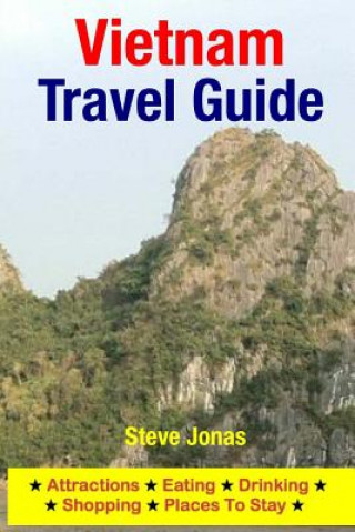 Kniha Vietnam Travel Guide: Attractions, Eating, Drinking, Shopping & Places To Stay Steve Jonas