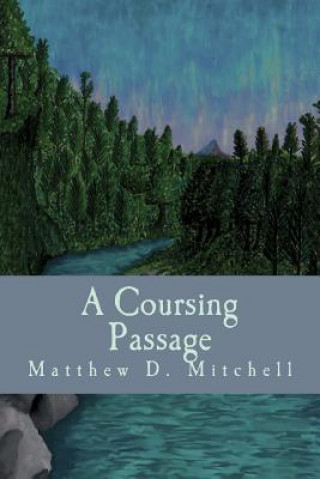 Książka A Coursing Passage Matthew D Mitchell