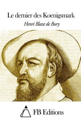 Könyv Le dernier des Koenigsmark Henri Blaze De Bury