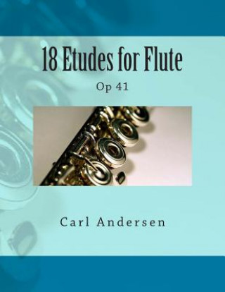 Buch 18 Etudes for Flute: Op 41 Carl Joachim Andersen