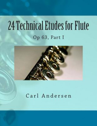 Carte 24 Technical Etudes for Flute: Op 63, Part I Carl Joachim Andersen