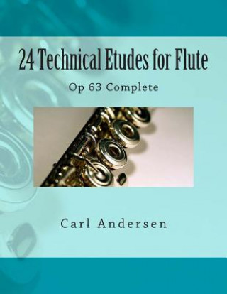 Carte 24 Technical Etudes for Flute: Op 63 Complete Carl Joachim Andersen