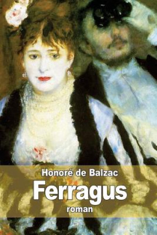 Könyv Ferragus: chef des Dévorants Honoré De Balzac