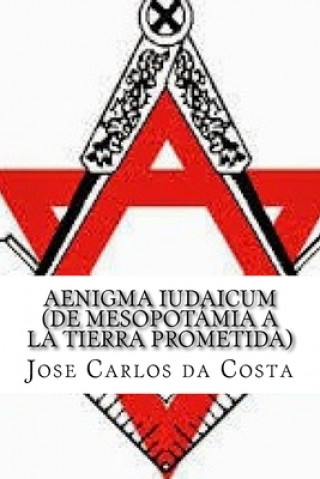 Könyv AENIGMA IUDAICUM (De Mesopotamia a la Tierra Prometida) Jose Carlos Camelo Da Costa