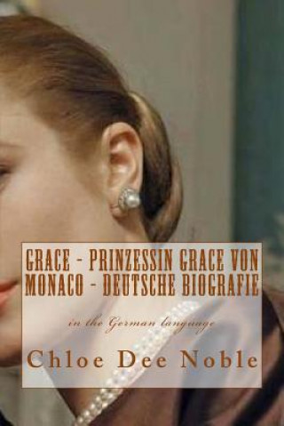 Carte GRACE - Prinzessin Grace von Monaco - Deutsche Biografie Chloe Dee Noble