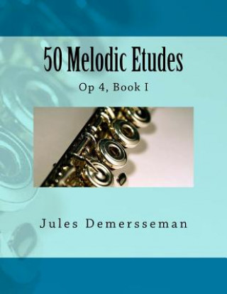 Книга 50 Melodic Etudes for Flute: Op 4, Book I Jules Demersseman