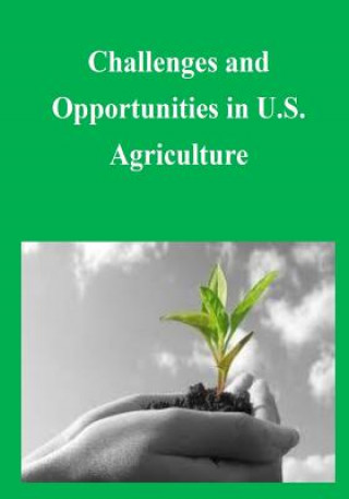 Kniha Challenges and Opportunities in U.S. Agriculture Government Printing Office