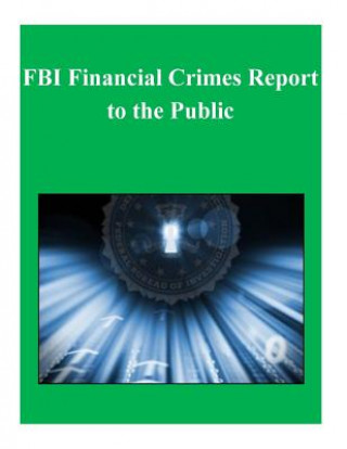 Könyv FBI Financial Crimes Report to the Public U S Department of Justice