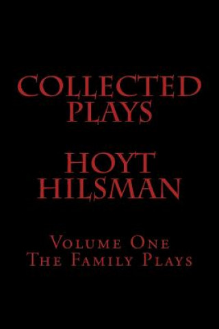 Könyv Collected Plays Hoyt Hilsman: Volume 1: The Family Plays Hoyt Hilsman