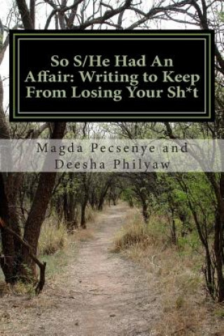 Książka So S/He Had An Affair: Writing to Keep From Losing Your Sh*t Deesha Philyaw