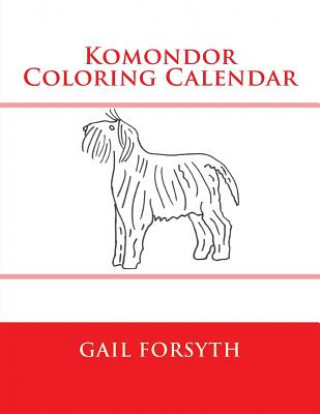 Kniha Komondor Coloring Calendar Gail Forsyth