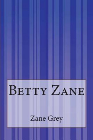 Kniha Betty Zane Zane Grey