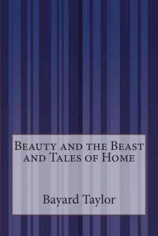 Kniha Beauty and the Beast and Tales of Home Bayard Taylor