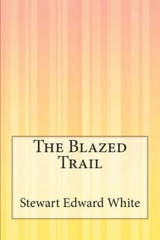 Βιβλίο The Blazed Trail Stewart Edward White