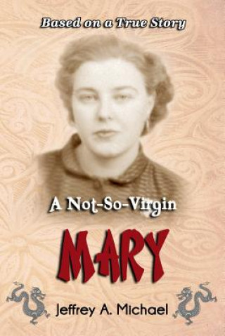 Carte A Not So Virgin Mary: Based on a true story Jeffrey a Michael