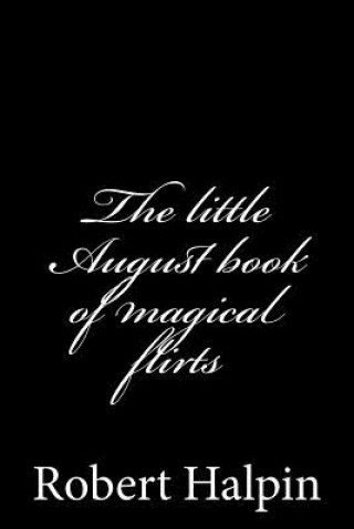 Kniha The little August book of magical flirts MR Robert Anthony Halpin
