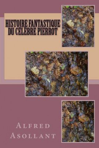 Carte Histoire fantastique du celebre Pierrot M Alfred Asollant