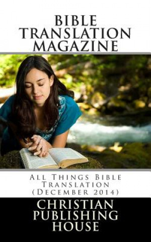 Kniha Bible Translation Magazine: All Things Bible Translation (December 2014) Edward D Andrews